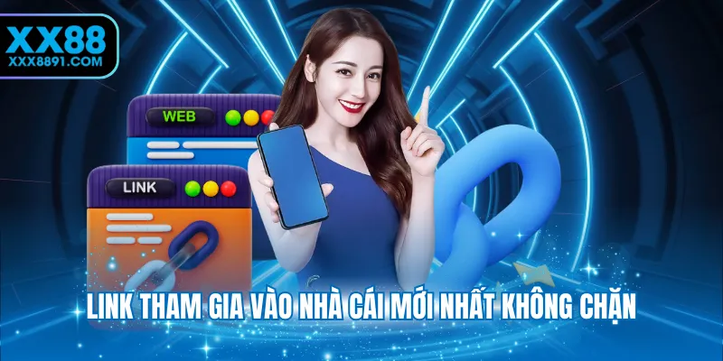 Link tham gia vào nhà cái mới nhất không chặn